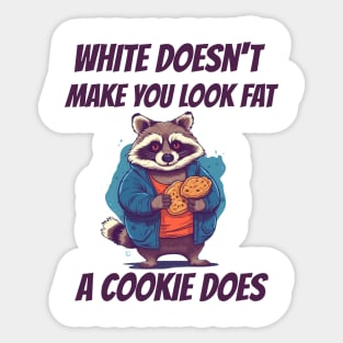 White doesn't make you look fat, a cookie does Racoon Meme Sticker